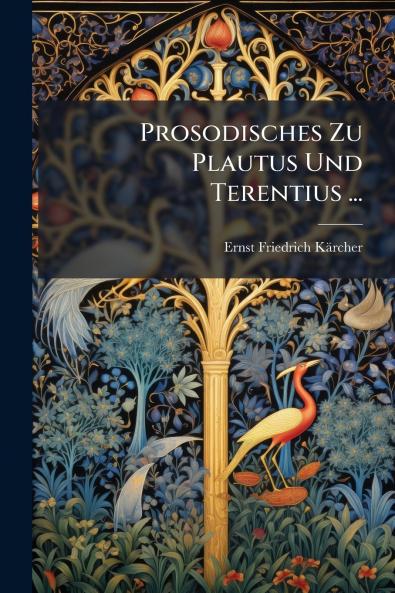Prosodisches Zu Plautus Und Terentius ...