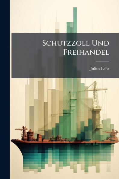 Schutzzoll Und Freihandel
