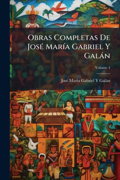Obras Completas De José María Gabriel Y Galán; Volume 4