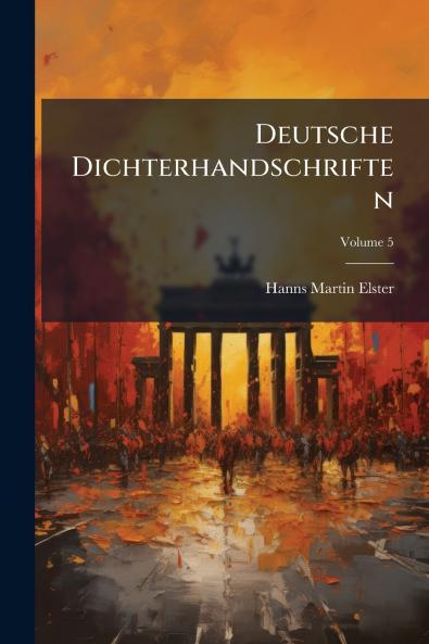 Deutsche Dichterhandschriften; Volume 5