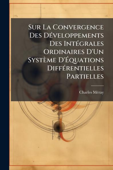 Sur La Convergence Des Développements Des Intégrales Ordinaires D'Un Système D'Équations Différentielles Partielles