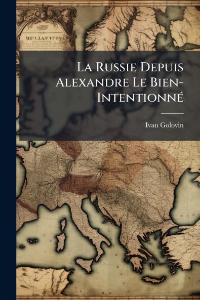 La Russie Depuis Alexandre Le Bien-Intentionné