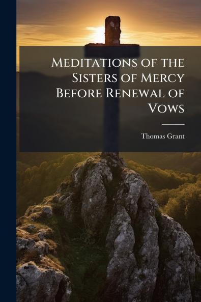 Meditations of the Sisters of Mercy Before Renewal of Vows