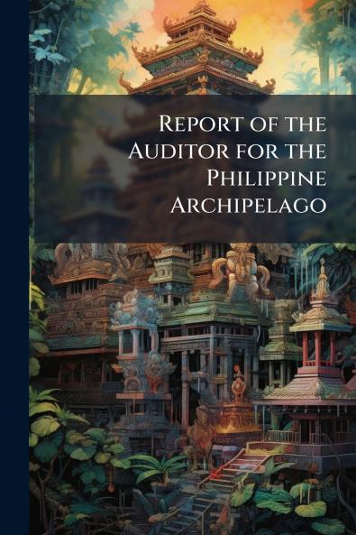 Report of the Auditor for the Philippine Archipelago
