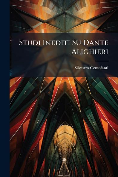 Studi Inediti Su Dante Alighieri