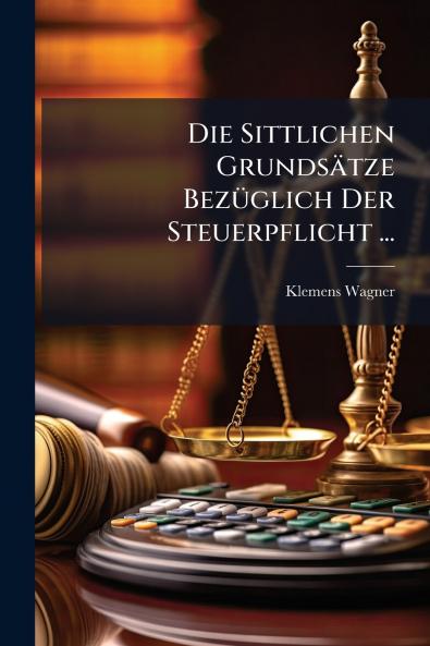 Die Sittlichen Grundsätze Bezüglich Der Steuerpflicht ...