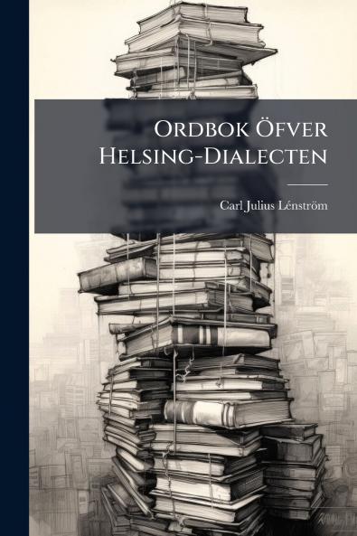 Ordbok Öfver Helsing-Dialecten