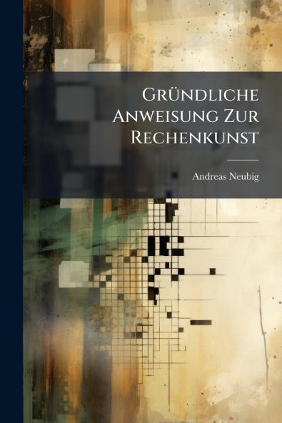 Gründliche Anweisung Zur Rechenkunst