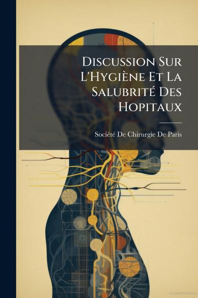 Discussion Sur L'Hygiène Et La Salubrité Des Hopitaux