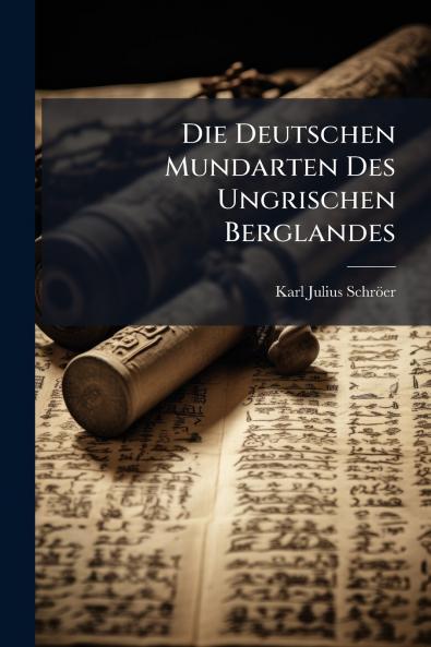 Die Deutschen Mundarten Des Ungrischen Berglandes