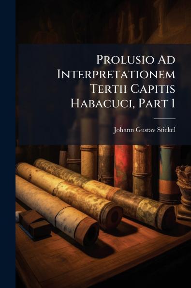 Prolusio Ad Interpretationem Tertii Capitis Habacuci Part 1