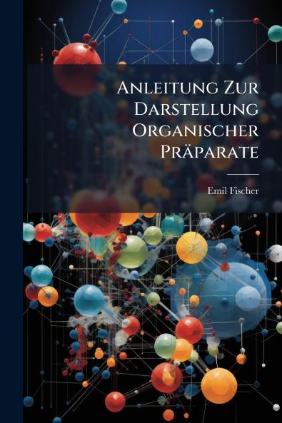 Anleitung Zur Darstellung Organischer Präparate