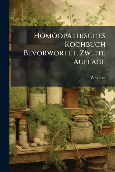 Homöopathisches Kochbuch Bevorwortet Zweite Auflage
