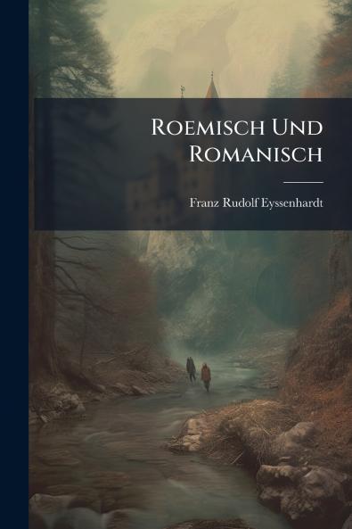 Roemisch Und Romanisch