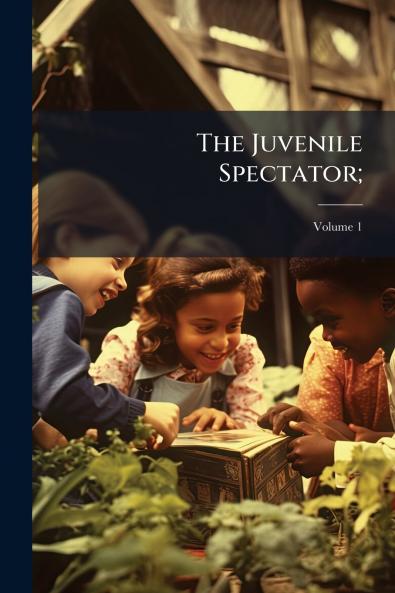 The Juvenile Spectator;
