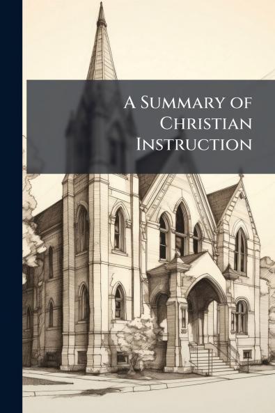 A Summary of Christian Instruction