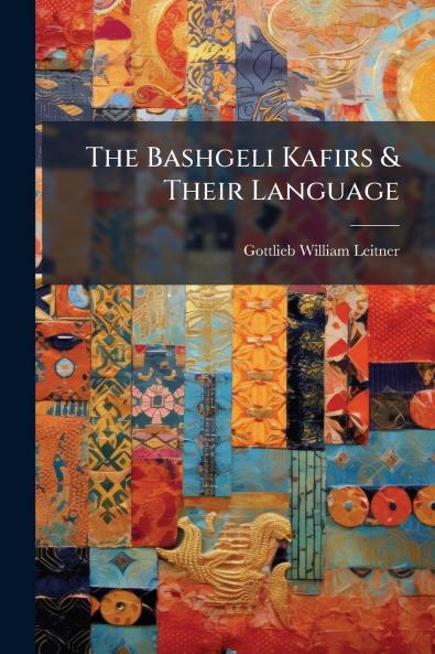 The Bashgeli Kafirs & Their Language