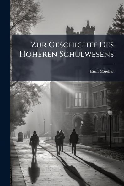 Zur Geschichte Des Höheren Schulwesens