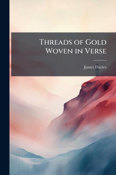 Threads of Gold Woven in Verse
