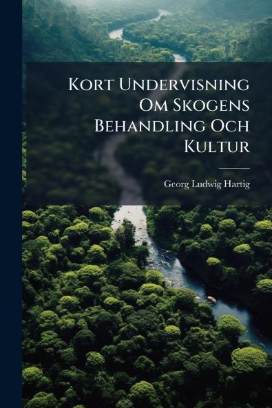 Kort Undervisning Om Skogens Behandling Och Kultur