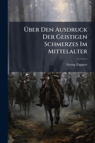 Über Den Ausdruck Der Geistigen Schmerzes Im Mittelalter