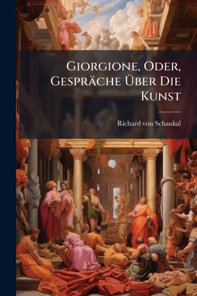 Giorgione Oder Gespräche Über Die Kunst