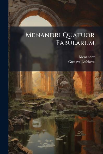 Menandri Quatuor Fabularum