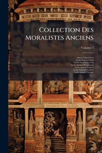Collection Des Moralistes Anciens