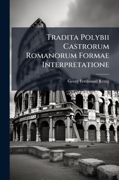 Tradita Polybii Castrorum Romanorum Formae Interpretatione