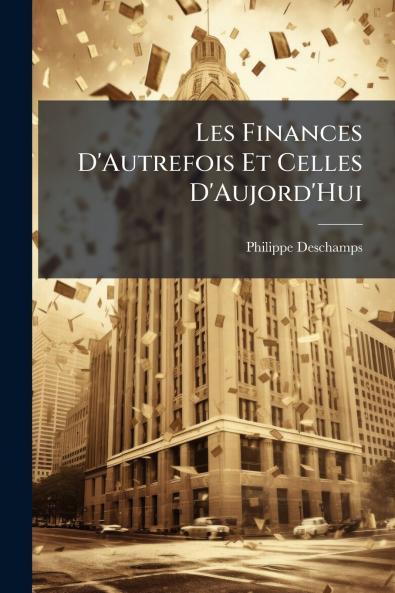 Les Finances D'Autrefois Et Celles D'Aujord'Hui