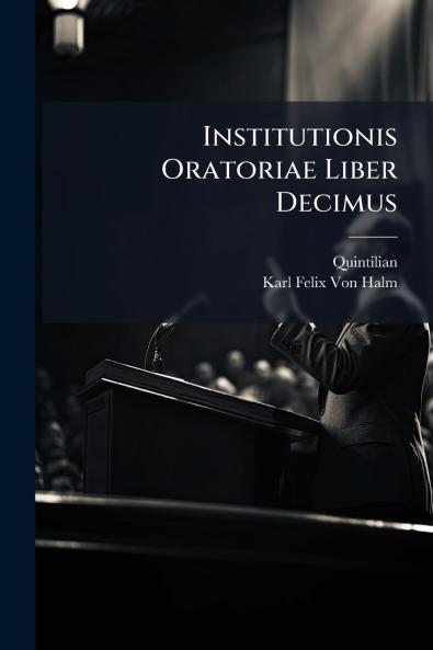Institutionis Oratoriae Liber Decimus