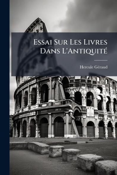 Essai Sur Les Livres Dans L'Antiquité