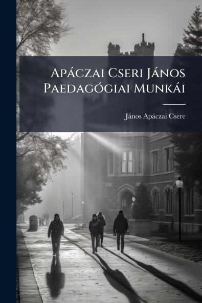 Apáczai Cseri János Paedagógiai Munkái