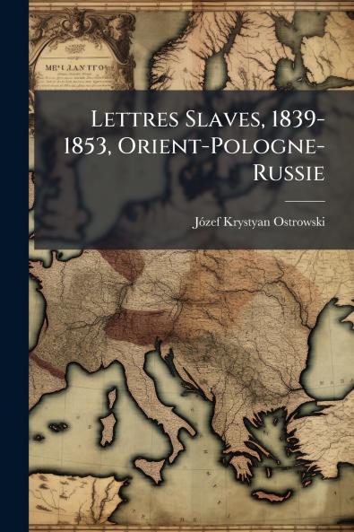 Lettres Slaves 1839-1853 Orient-Pologne-Russie