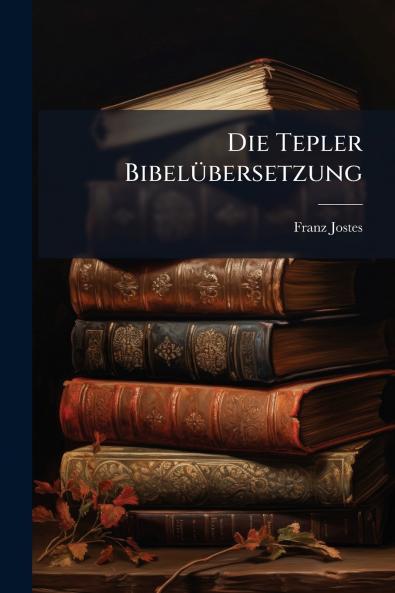 Die Tepler Bibelübersetzung