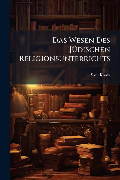 Das Wesen Des Jüdischen Religionsunterrichts