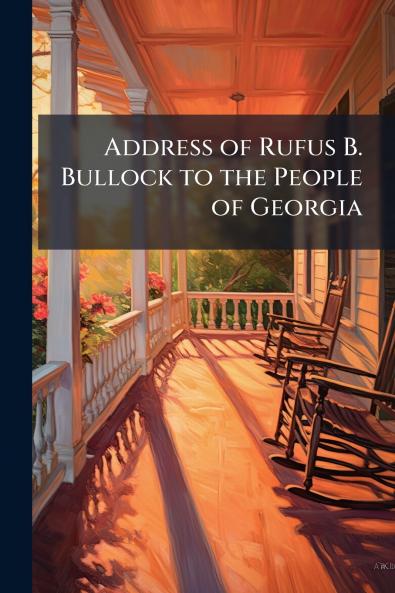 Address of Rufus B. Bullock to the People of Georgia