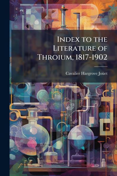 Index to the Literature of Throium 1817-1902