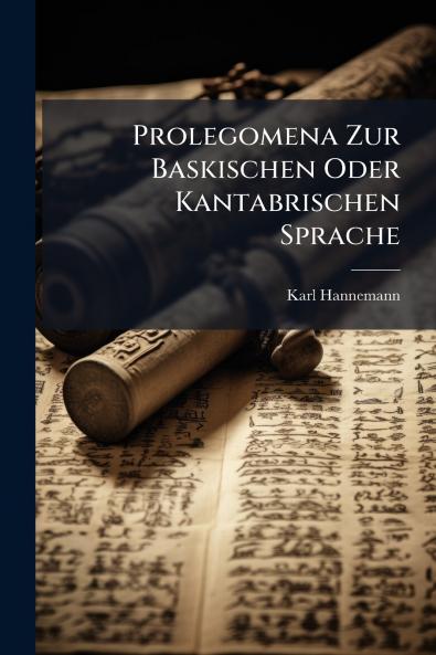 Prolegomena Zur Baskischen Oder Kantabrischen Sprache