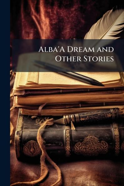 Alba'A Dream and Other Stories