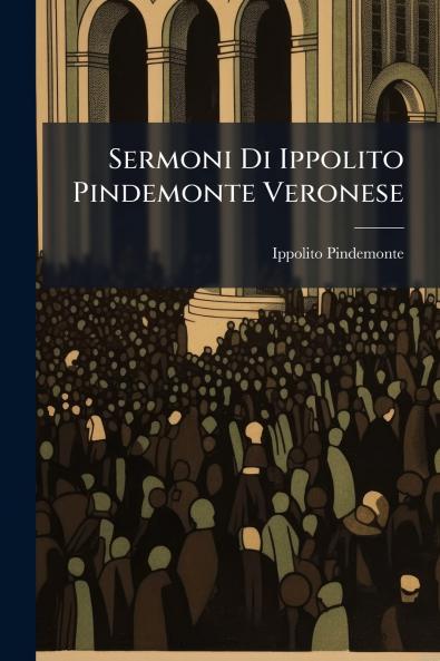 Sermoni Di Ippolito Pindemonte Veronese