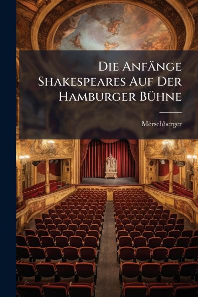 Die Anfänge Shakespeares Auf Der Hamburger Bühne