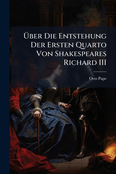 Über Die Entstehung Der Ersten Quarto Von Shakespeares Richard III