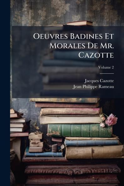 Oeuvres Badines Et Morales De Mr. Cazotte; Volume 2