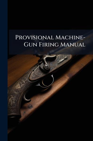 Provisional Machine-Gun Firing Manual
