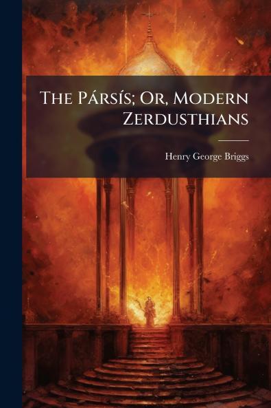 The Pársís; Or Modern Zerdusthians