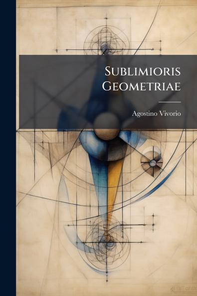 Sublimioris Geometriae