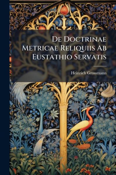 De Doctrinae Metricae Reliquiis Ab Eustathio Servatis