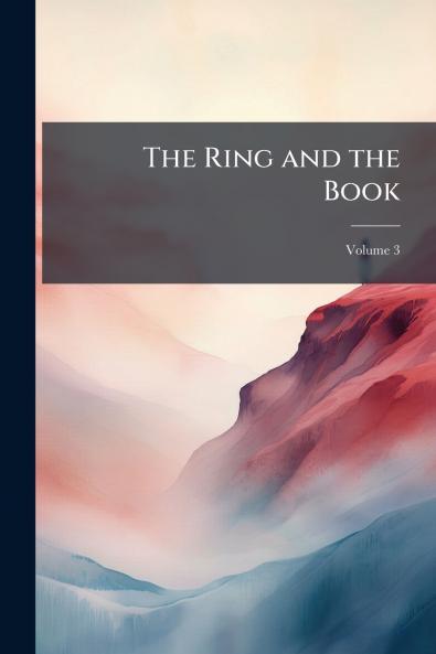 The Ring and the Book; Volume 3