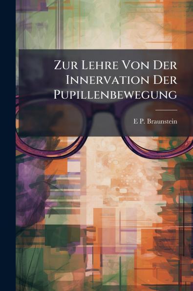 Zur Lehre Von Der Innervation Der Pupillenbewegung